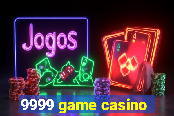 9999 game casino